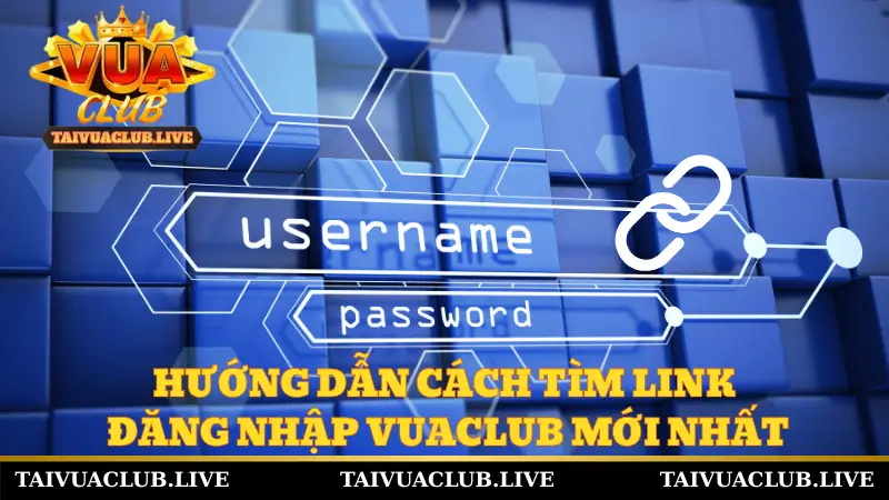 Hướng dẫn cách tìm link đăng nhập Vuaclub mới nhất